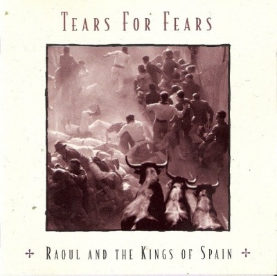 Tears For Fears - Raoul And The Kings Of Spain