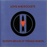 Love and Rockets - Seventh Dream of Teenage Heaven
