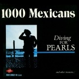 1000 Mexicans - Diving for Pearls