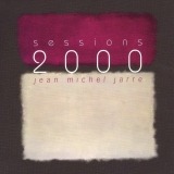 Jean Michel Jarre - Sessions 2000