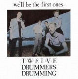Twelve Drummers Drumming - We'll Be the First Ones