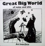 Art Interface - Great Big World Of Noise And Shit